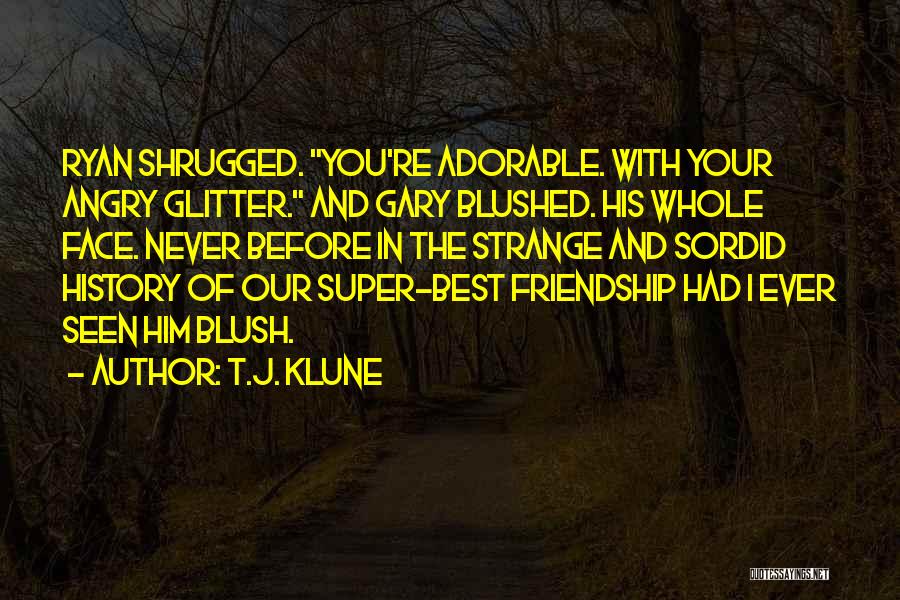 Best Blush Quotes By T.J. Klune