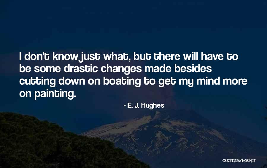 Best Boating Quotes By E. J. Hughes Best Boating Quotes By E. J. Hughes