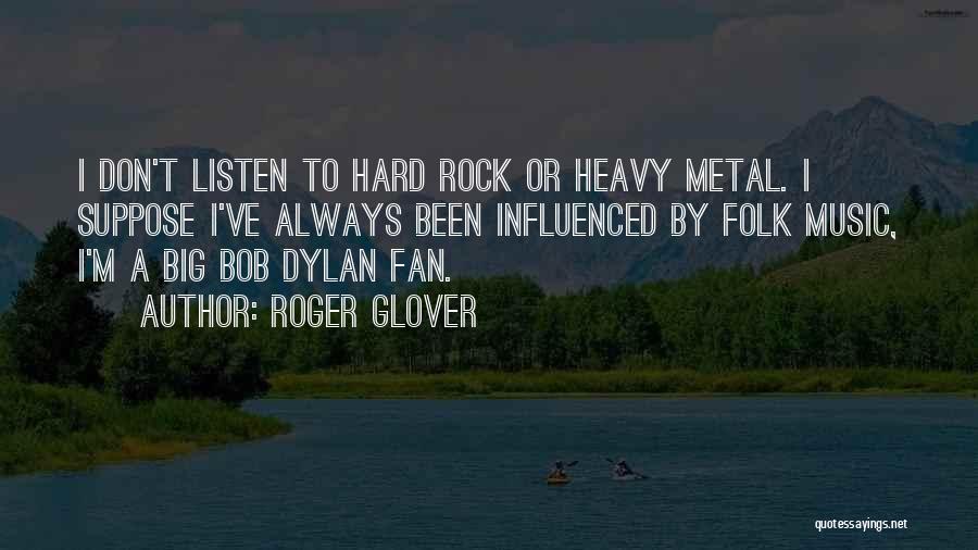 Best Bob Dylan Music Quotes By Roger Glover