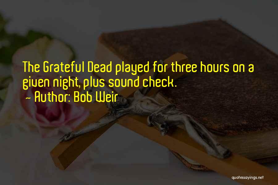 Best Bob Weir Quotes By Bob Weir