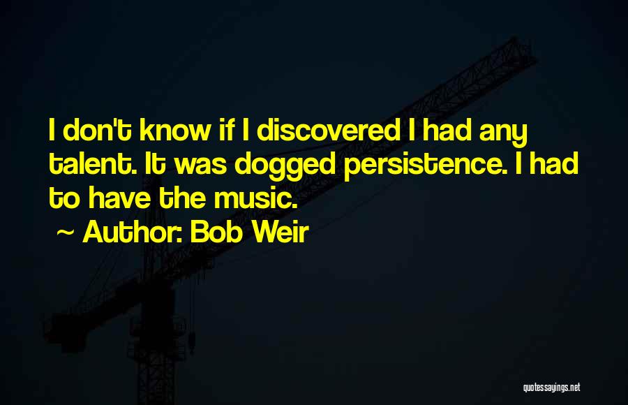 Best Bob Weir Quotes By Bob Weir