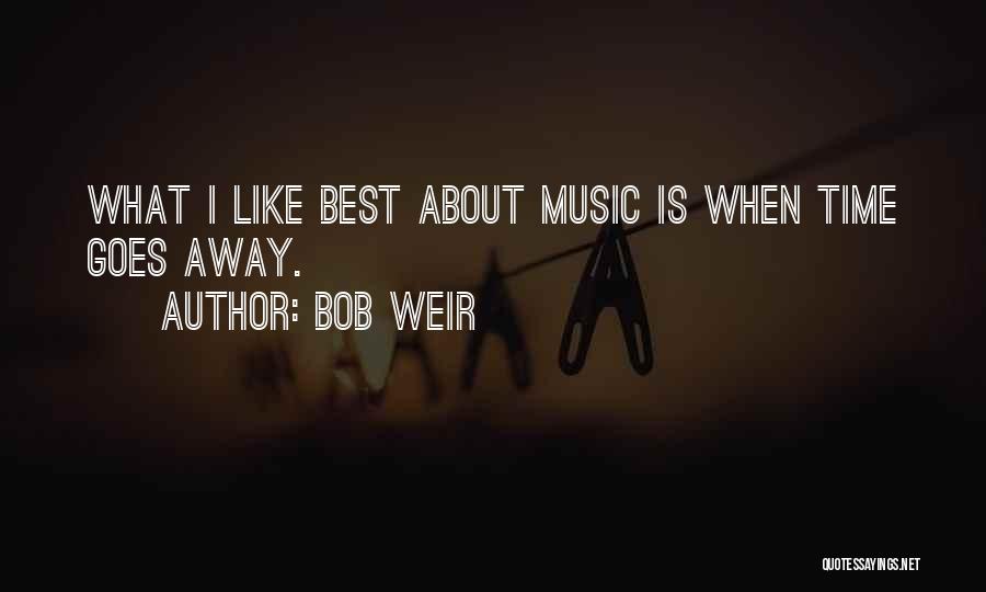 Best Bob Weir Quotes By Bob Weir