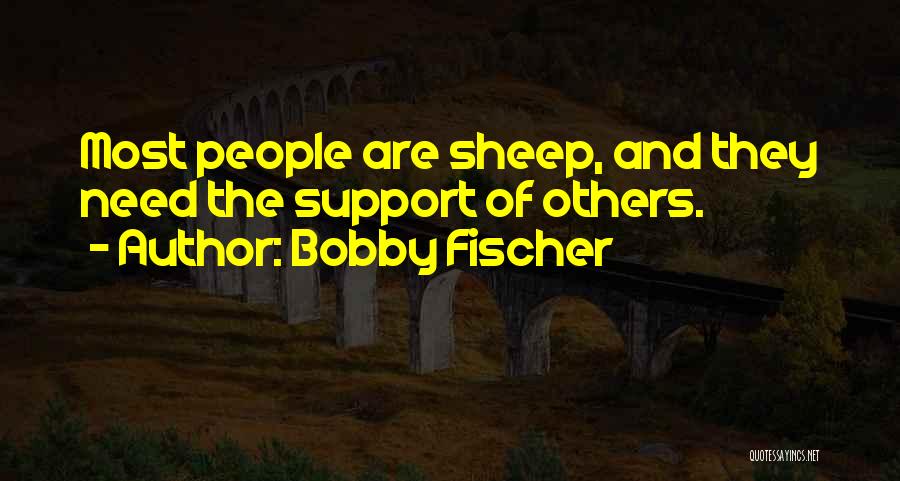 Best Bobby Fischer Quotes By Bobby Fischer