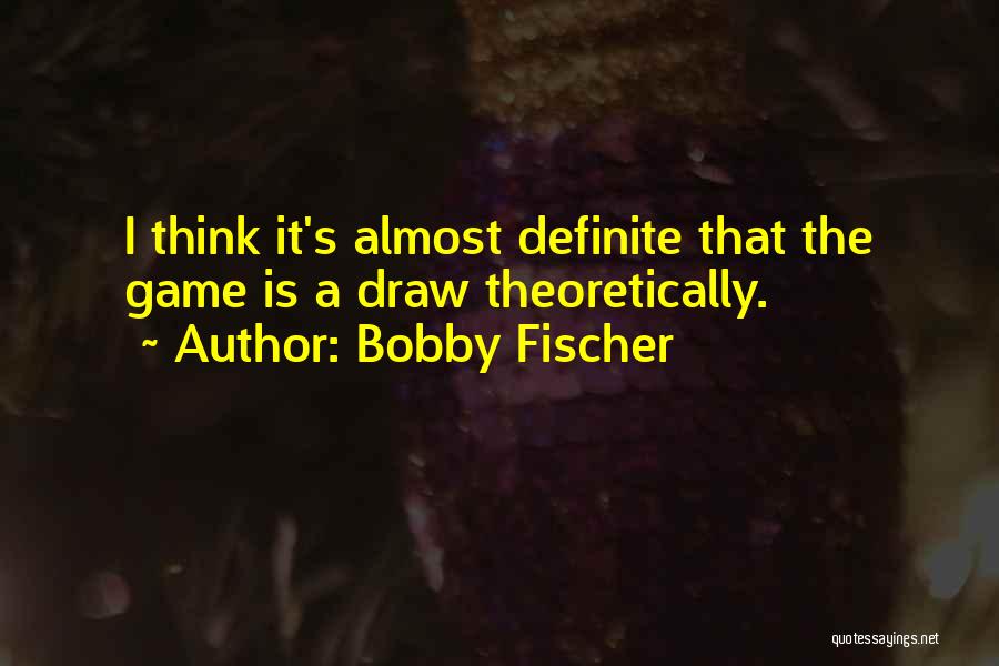 Best Bobby Fischer Quotes By Bobby Fischer