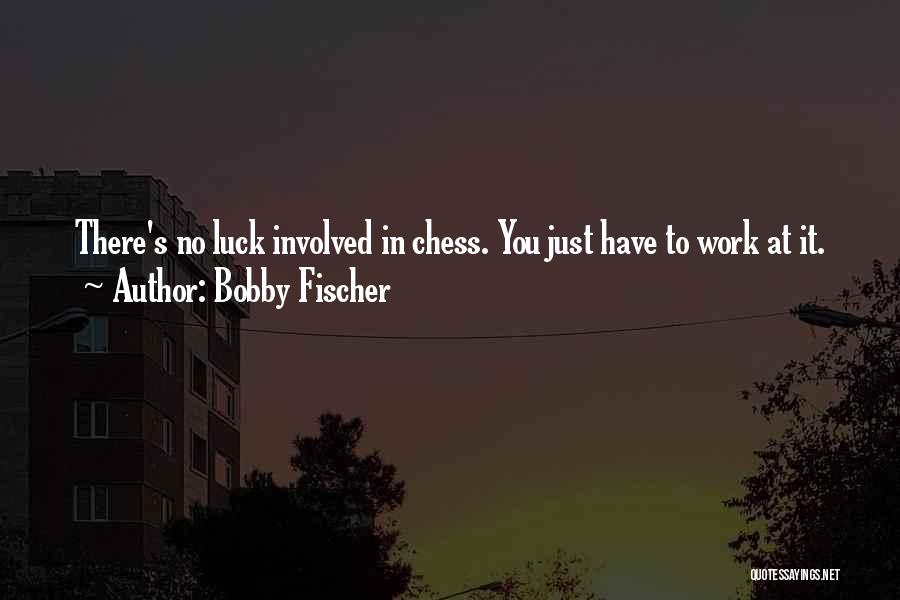 Best Bobby Fischer Quotes By Bobby Fischer