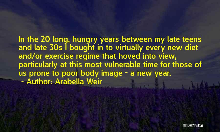 Best Body Image Quotes By Arabella Weir