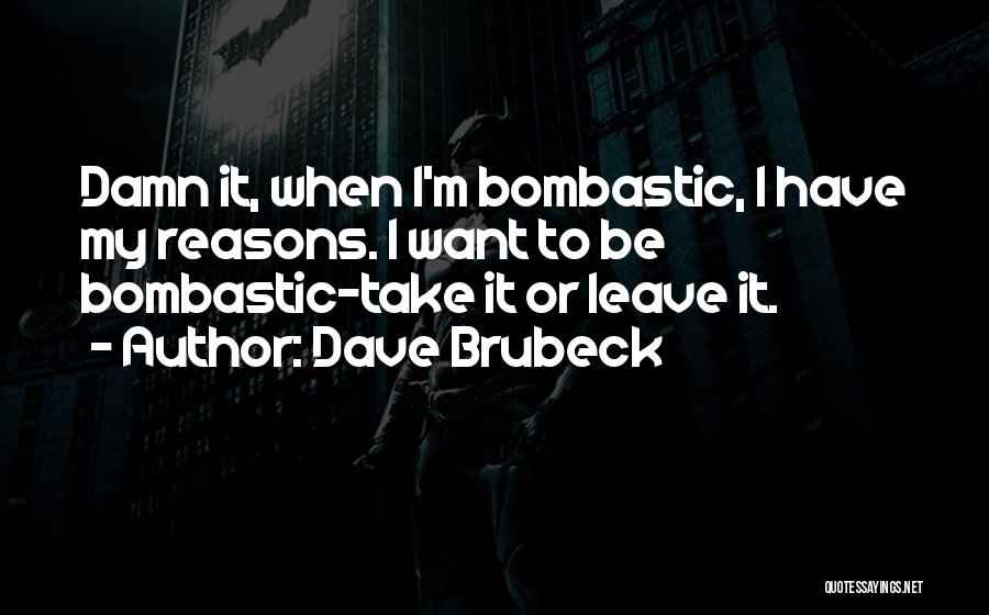 Best Bombastic Quotes By Dave Brubeck