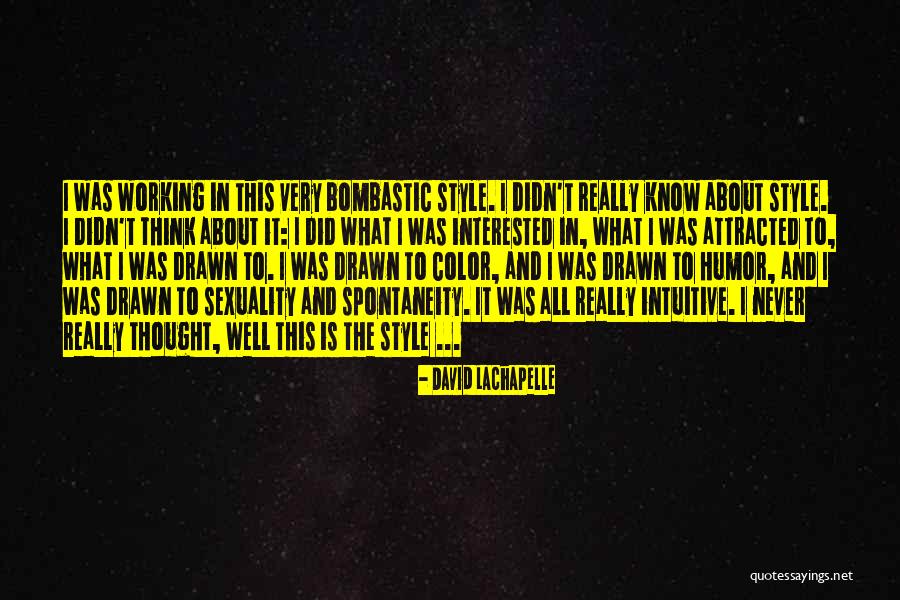 Best Bombastic Quotes By David LaChapelle