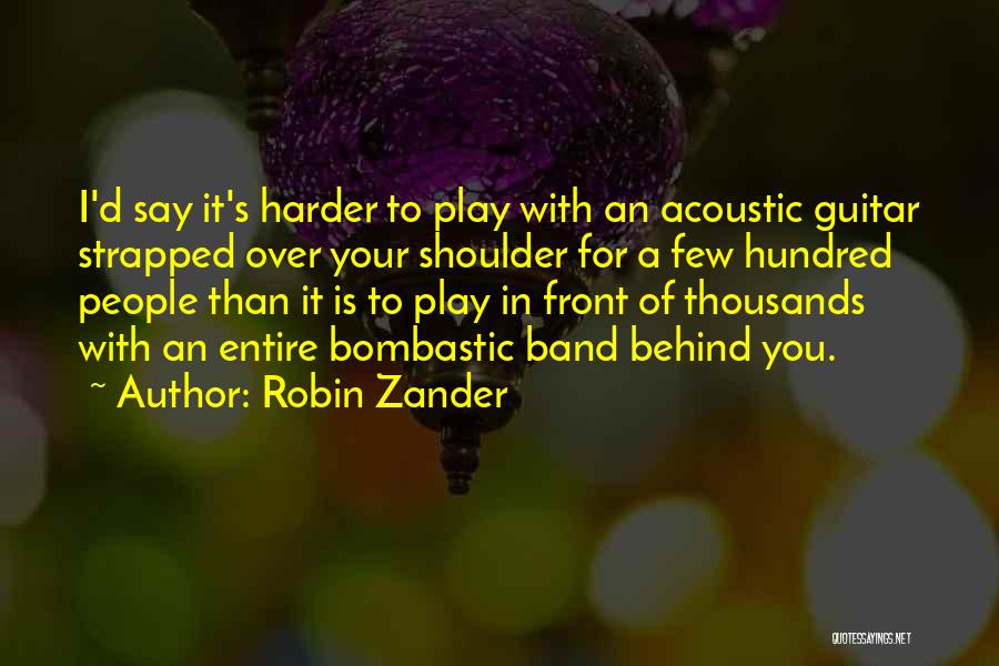 Best Bombastic Quotes By Robin Zander
