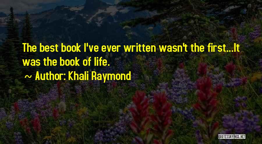 Best Book Of Life Quotes By Khali Raymond