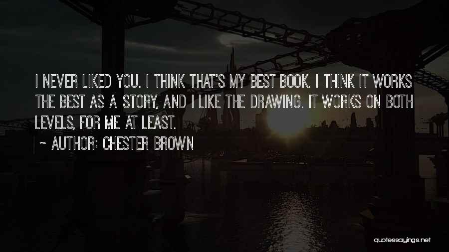 Best Book Quotes By Chester Brown