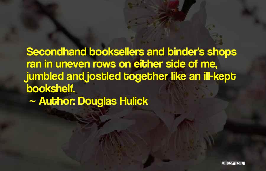 Best Bookshelf Quotes By Douglas Hulick