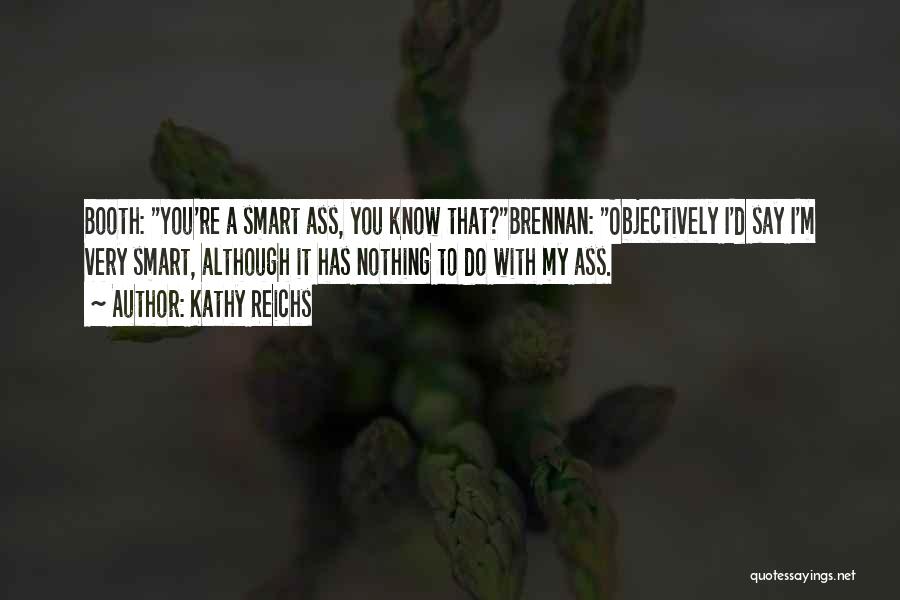 Best Booth And Brennan Quotes By Kathy Reichs