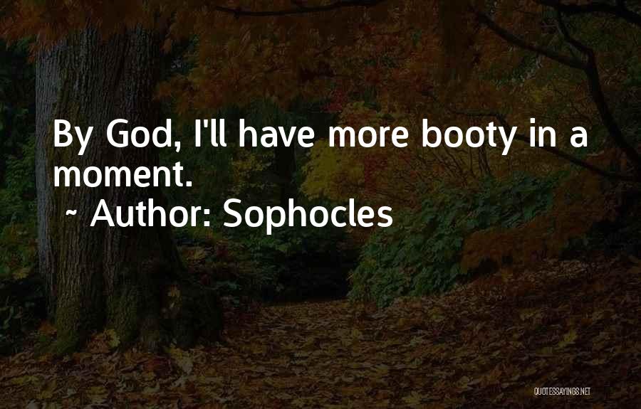 Best Booty Quotes By Sophocles