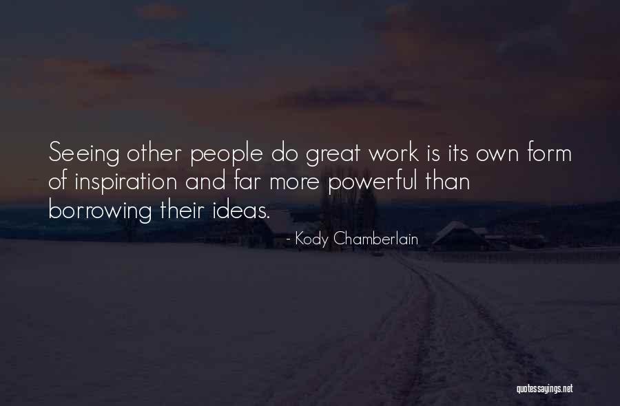 Best Borrowing Quotes By Kody Chamberlain Best Borrowing Quotes By Kody Chamberlain