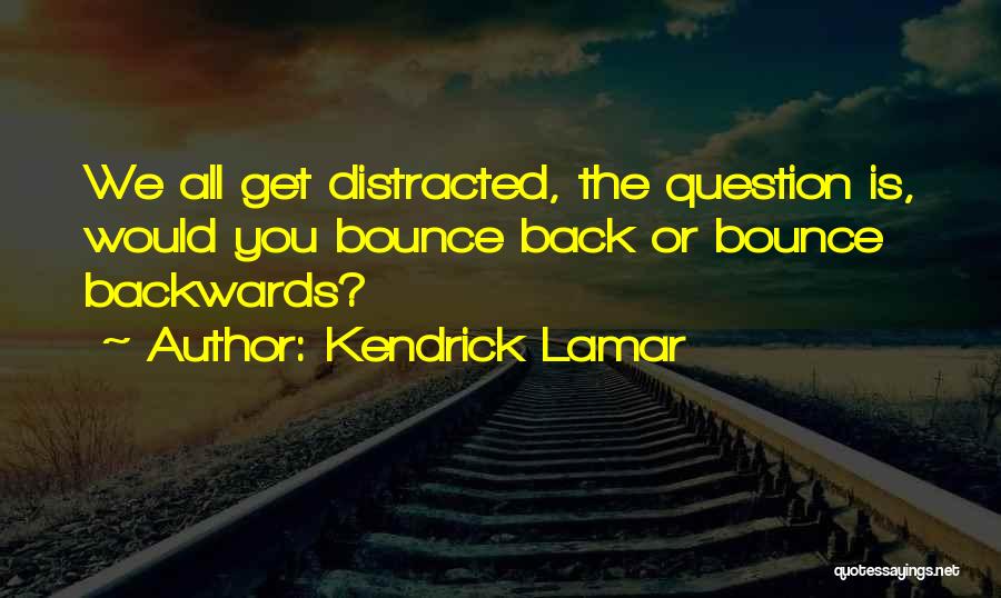 Best Bounce Back Quotes By Kendrick Lamar