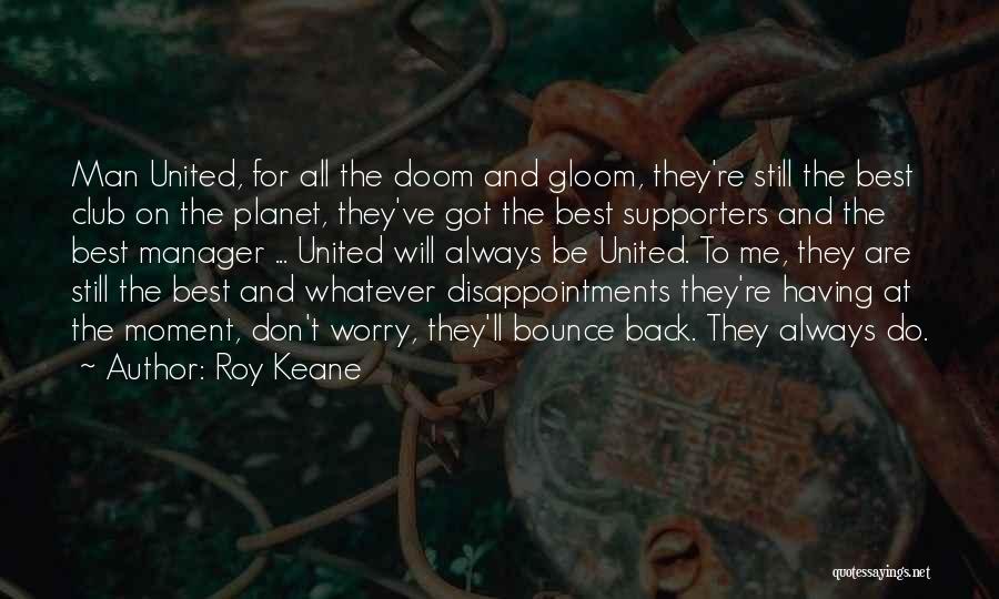 Best Bounce Back Quotes By Roy Keane