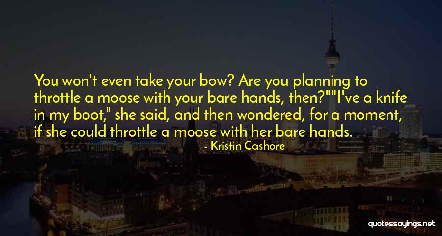 Best Bow Hunting Quotes By Kristin Cashore Best Bow Hunting Quotes By Kristin Cashore