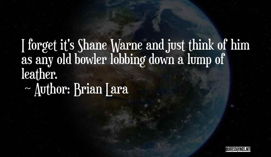 Best Bowler Quotes By Brian Lara