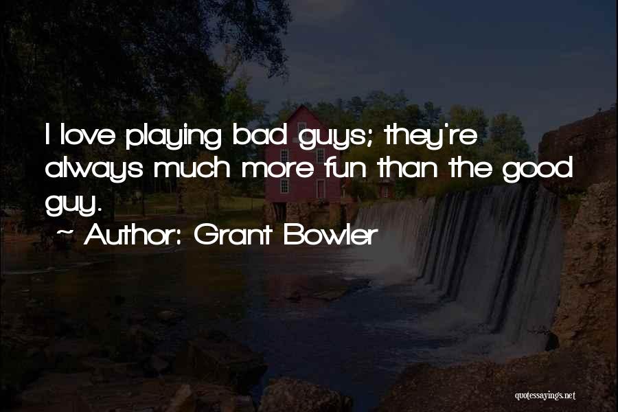 Best Bowler Quotes By Grant Bowler