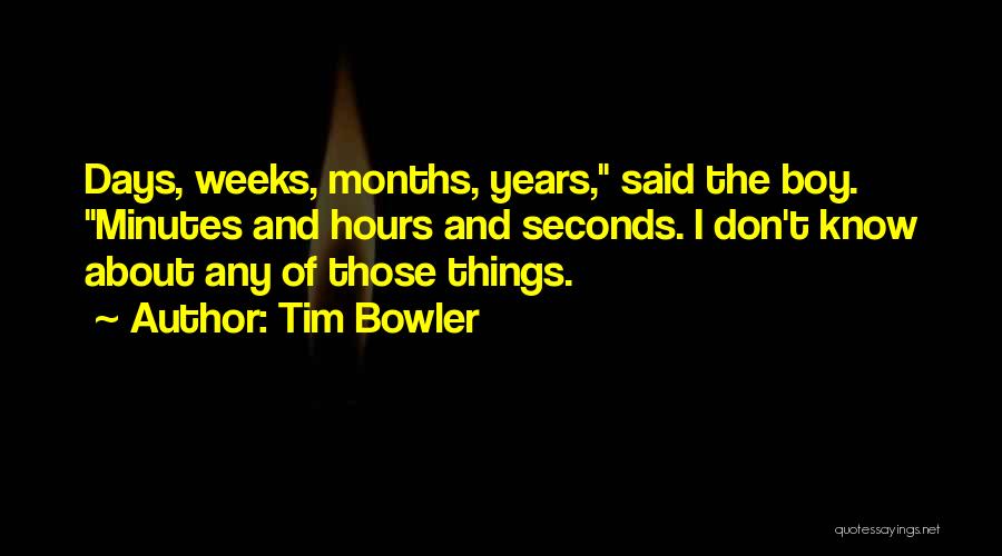 Best Bowler Quotes By Tim Bowler