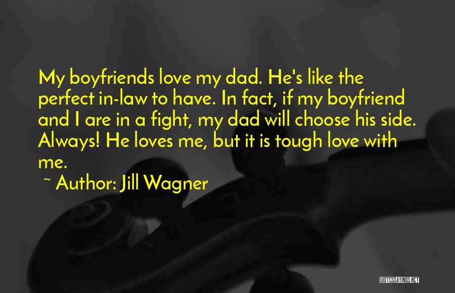 Best Boyfriend And Dad Quotes By Jill Wagner