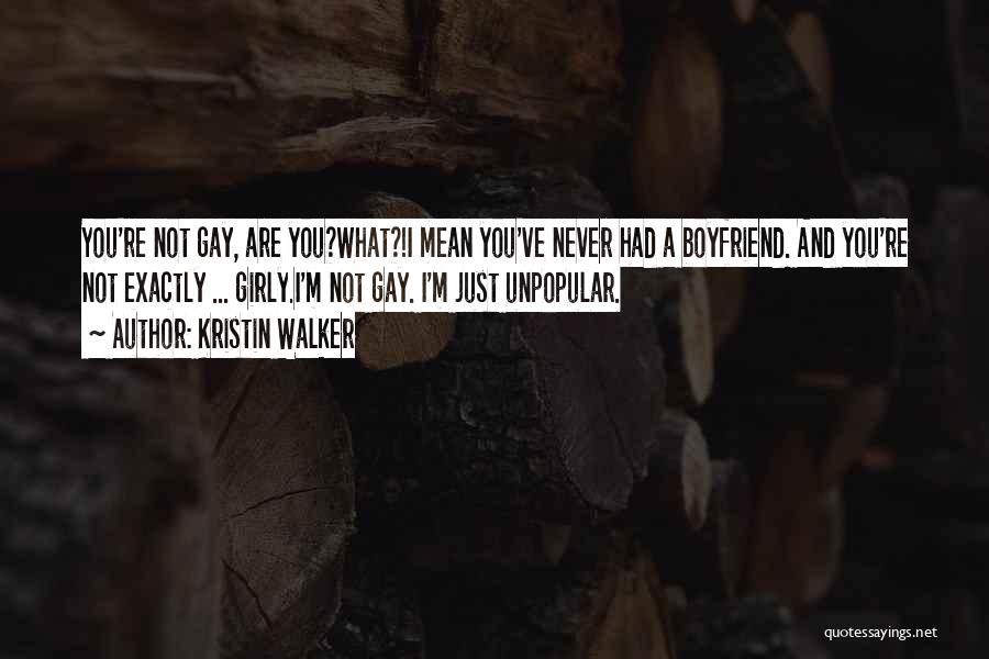 Best Boyfriend And Dad Quotes By Kristin Walker