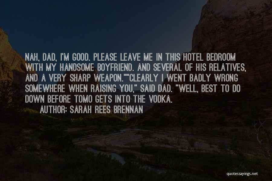 Best Boyfriend And Dad Quotes By Sarah Rees Brennan