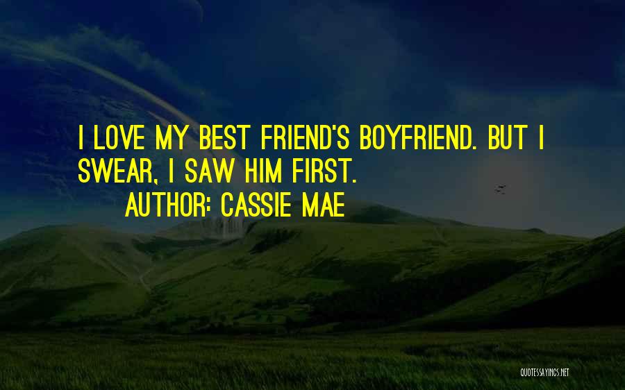 Best Boyfriend Quotes By Cassie Mae