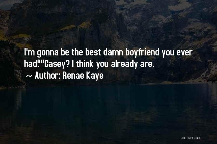 Best Boyfriend Quotes By Renae Kaye
