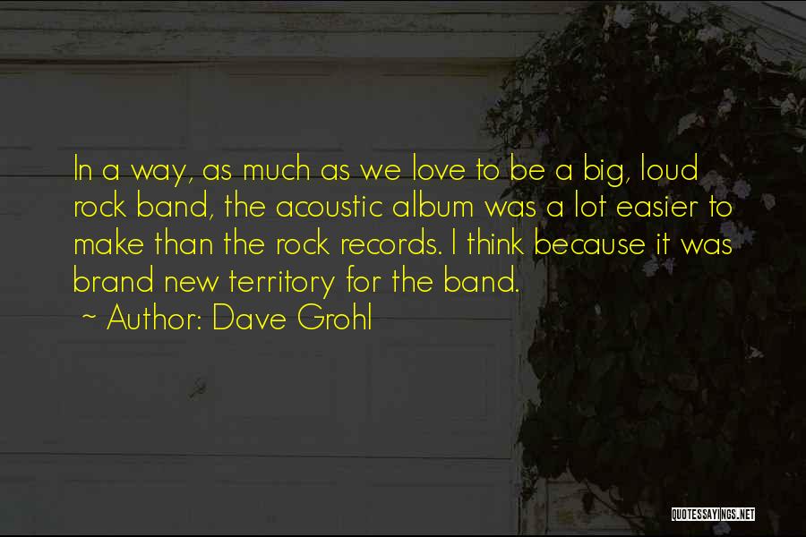 Best Brand New Band Quotes By Dave Grohl