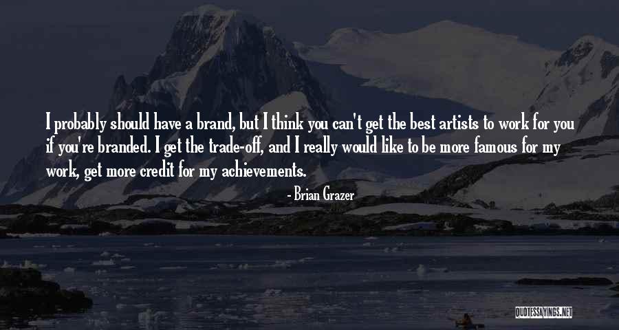 Best Brand Quotes By Brian Grazer