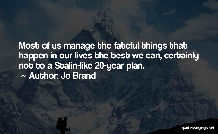 Best Brand Quotes By Jo Brand