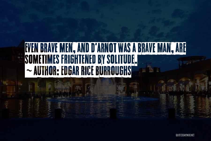 Best Brave Man Quotes By Edgar Rice Burroughs
