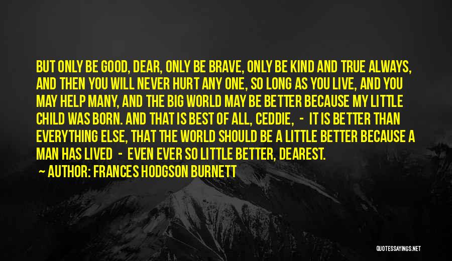 Best Brave Man Quotes By Frances Hodgson Burnett