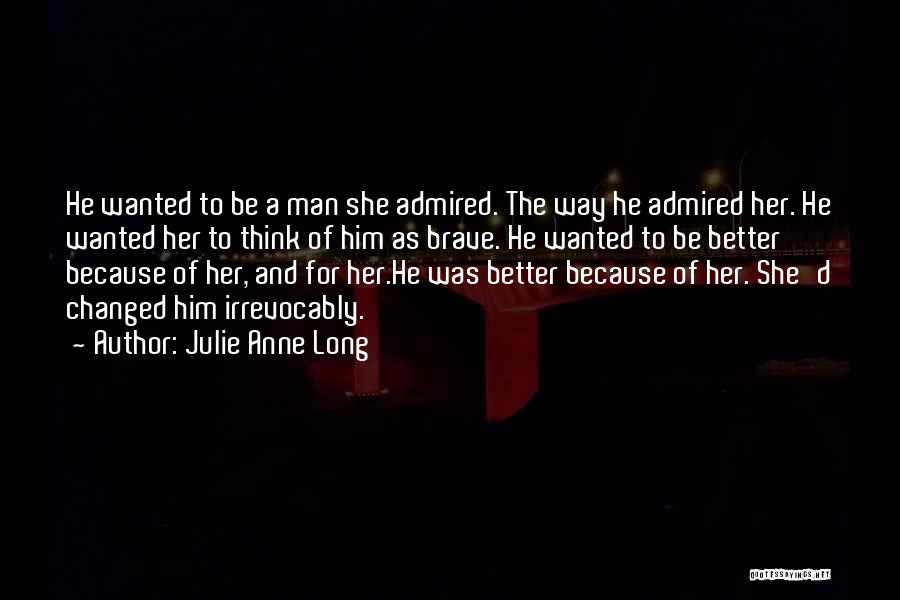 Best Brave Man Quotes By Julie Anne Long