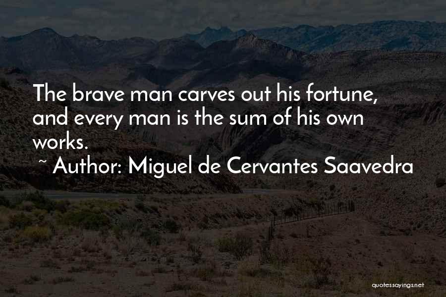 Best Brave Man Quotes By Miguel De Cervantes Saavedra