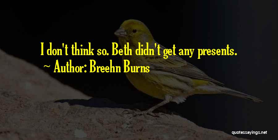 Best Bravest Warriors Quotes By Breehn Burns