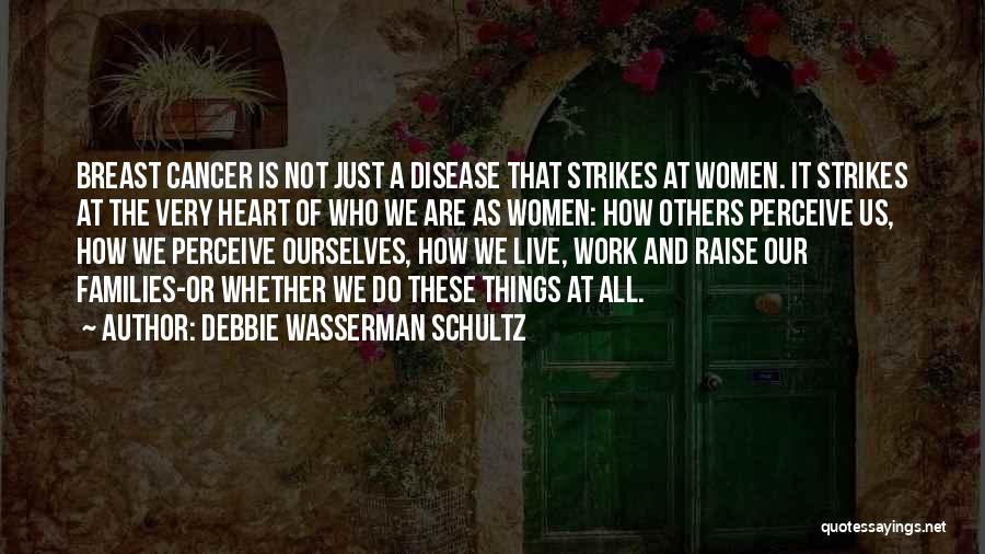 Best Breast Cancer Quotes By Debbie Wasserman Schultz