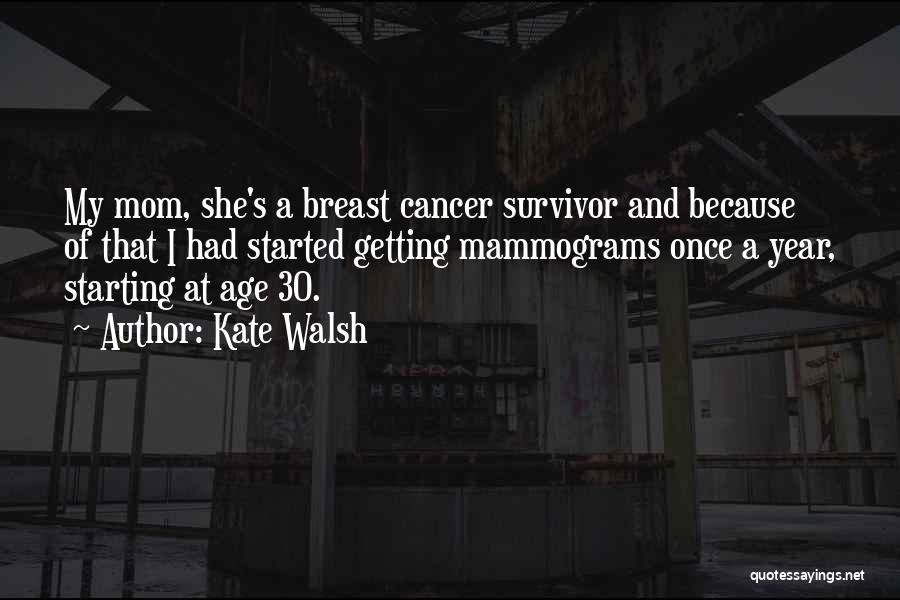 Best Breast Cancer Survivor Quotes By Kate Walsh