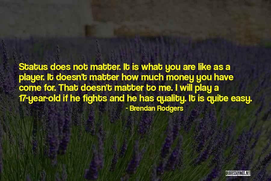 Best Brendan Rodgers Quotes By Brendan Rodgers