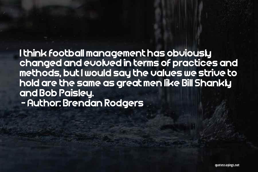 Best Brendan Rodgers Quotes By Brendan Rodgers