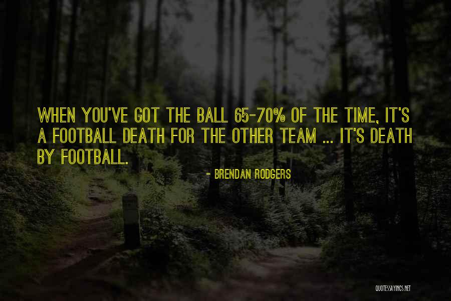 Best Brendan Rodgers Quotes By Brendan Rodgers Best Brendan Rodgers Quotes By Brendan Rodgers