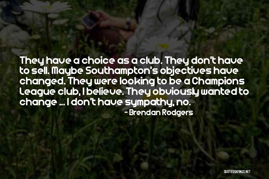 Best Brendan Rodgers Quotes By Brendan Rodgers