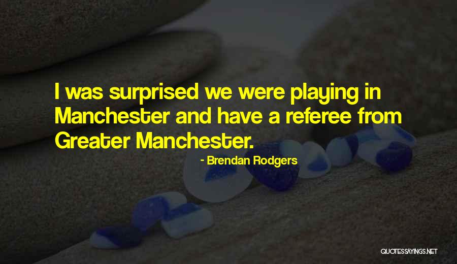 Best Brendan Rodgers Quotes By Brendan Rodgers