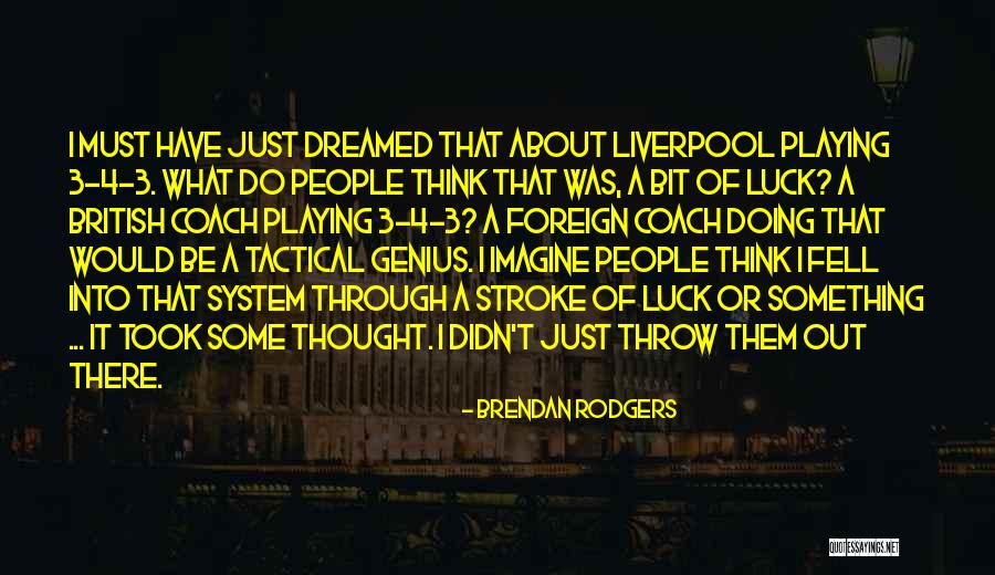 Best Brendan Rodgers Quotes By Brendan Rodgers