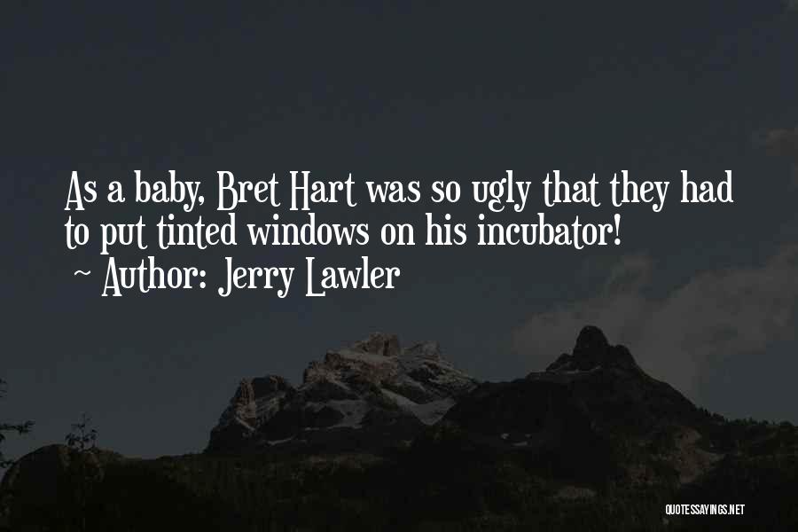 Best Bret Hart Quotes By Jerry Lawler