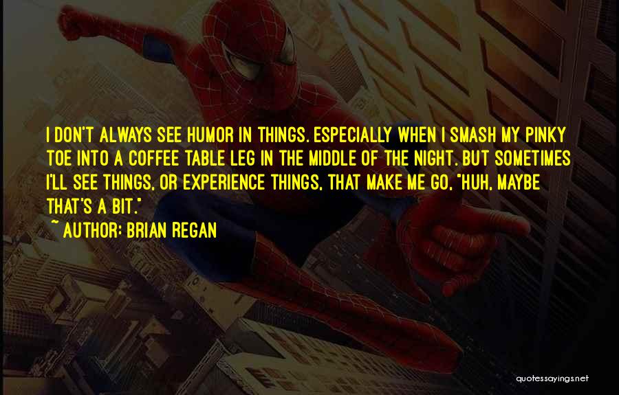 Best Brian Regan Quotes By Brian Regan