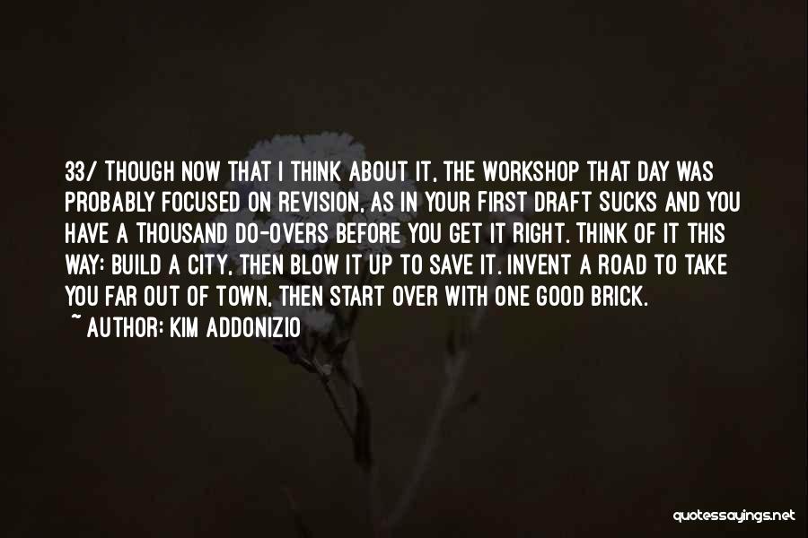 Best Brick Quotes By Kim Addonizio