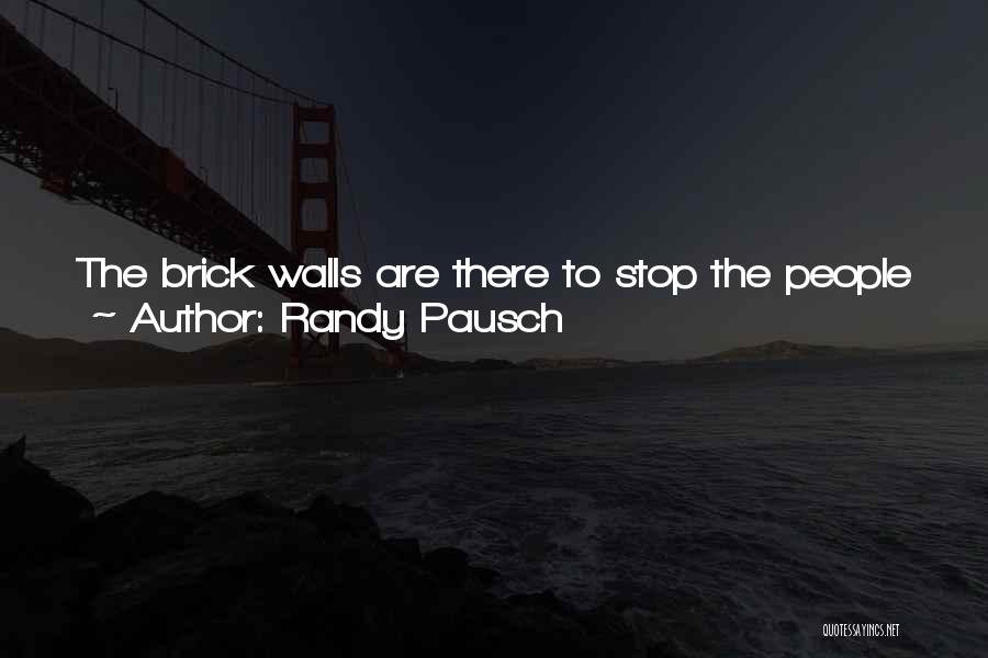 Best Brick Quotes By Randy Pausch